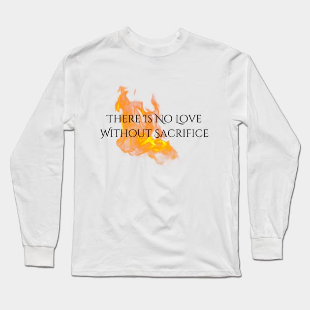 "Love & Sacrifice" Flames--Series Quote, Fire & Brimstone Scrolls Long Sleeve T-Shirt by Nikole Knight